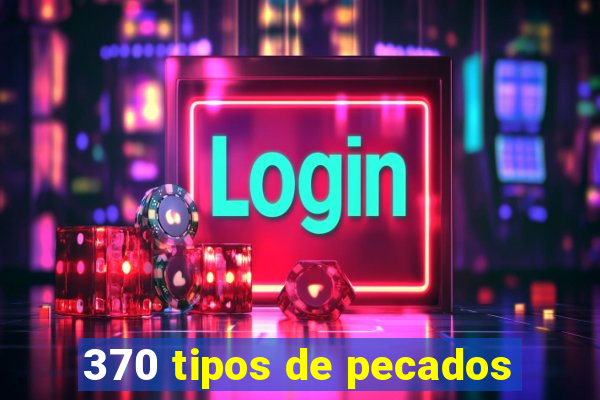 370 tipos de pecados